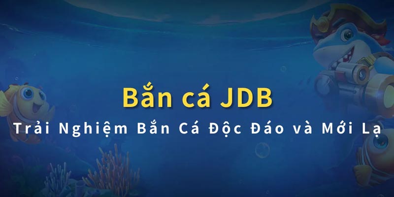 JBD Bắn Cá Ngũ Long | Đỉnh Cao Cá Cược Thiên Đường Giải Trí